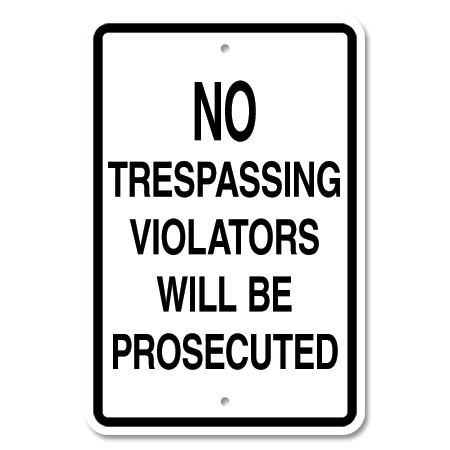 No Trespassing Violators Will Be Prosecuted